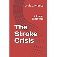 The Stroke Crisis: A Painful Experience The Stroke Crisis: A Painful Experience Paperback