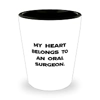 Sarcasm Oral surgeon Gifts, My Heart Belongs To an Oral Surgeon, Birthday Shot Glass For Oral surgeon from Team Leader, Dental, Teeth, Orthodontics, Gum disease, Endodontics