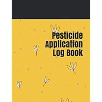 Pesticide Application Log Book: Pesticide Spray Record Sheet, Chemical Application Log Log with Lines for Pesticide Brand/Product Name, Application ... Applicator's Name, 120 pages (8.5