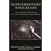 Supplementary Education: The Hidden Curriculum of High Academic Achievement Supplementary Education: The Hidden Curriculum of High Academic Achievement Paperback