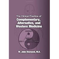 The Clinical Practice of Complementary, Alternative, and Western Medicine The Clinical Practice of Complementary, Alternative, and Western Medicine Hardcover Kindle