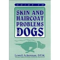 Guide to Skin and Haircoat Problems in Dogs Guide to Skin and Haircoat Problems in Dogs Hardcover Paperback