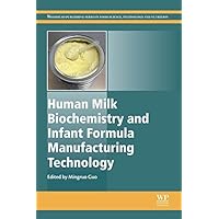Human Milk Biochemistry and Infant Formula Manufacturing Technology (Woodhead Publishing Series in Food Science, Technology and Nutrition Book 261) Human Milk Biochemistry and Infant Formula Manufacturing Technology (Woodhead Publishing Series in Food Science, Technology and Nutrition Book 261) Kindle Hardcover