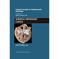 Current Concepts in Cardiovascular Pathology, An Issue of Surgical Pathology Clinics (Volume 5-2) (The Clinics: Internal Medicine, Volume 5-2) Current Concepts in Cardiovascular Pathology, An Issue of Surgical Pathology Clinics (Volume 5-2) (The Clinics: Internal Medicine, Volume 5-2) Hardcover Kindle