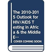 The 2010-2015 Outlook for HIV/AIDS Testing in Africa & the Middle East
