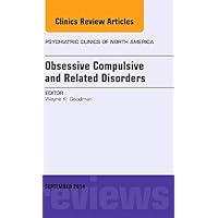 Obsessive Compulsive and Related Disorders, An Issue of Psychiatric Clinics of North America (Volume 37-3) (The Clinics: Internal Medicine, Volume 37-3) Obsessive Compulsive and Related Disorders, An Issue of Psychiatric Clinics of North America (Volume 37-3) (The Clinics: Internal Medicine, Volume 37-3) Hardcover Kindle
