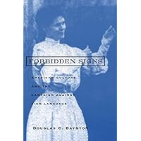 Forbidden Signs: American Culture and the Campaign against Sign Language Forbidden Signs: American Culture and the Campaign against Sign Language eTextbook Paperback