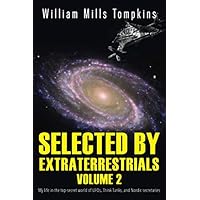 Selected by Extraterrestrials Volume 2: My life in the top secret world of UFOs, Think Tanks and Nordic secretaries
