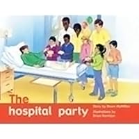 The Hospital Party: Individual Student Edition Green (Levels 12-14) (Rigby PM Plus)