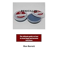 PENICILLIN: The ultimate guide on how to treat fungi and bacteria infections PENICILLIN: The ultimate guide on how to treat fungi and bacteria infections Paperback
