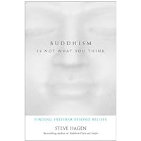 Buddhism Is Not What You Think: Finding Freedom Beyond Beliefs Buddhism Is Not What You Think: Finding Freedom Beyond Beliefs Kindle Audible Audiobook Hardcover Paperback