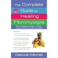 The Complete Guide to Healing Fibromyalgia: How to Conquer Pain, Fatigue, and Other Symptoms - And Live Your Life to the Fullest (Healthy Home Library) The Complete Guide to Healing Fibromyalgia: How to Conquer Pain, Fatigue, and Other Symptoms - And Live Your Life to the Fullest (Healthy Home Library) Kindle Mass Market Paperback