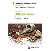 Evidence-based Clinical Chinese Medicine - Volume 17: Colorectal Cancer Evidence-based Clinical Chinese Medicine - Volume 17: Colorectal Cancer Kindle Hardcover Paperback