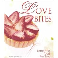 Love Bites: Romantic Food for Two Love Bites: Romantic Food for Two Board book