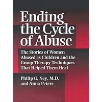 Ending the Cycle of Abuse: The Stories of Women Abused As Children & the Group Therapy Techniques That Helped Them Heal Ending the Cycle of Abuse: The Stories of Women Abused As Children & the Group Therapy Techniques That Helped Them Heal Hardcover Kindle Paperback