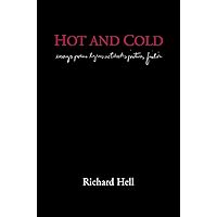 Hot And Cold: essays poems lyrics notebooks pictures fiction Hot And Cold: essays poems lyrics notebooks pictures fiction Hardcover