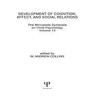 Development of Cognition, Affect, and Social Relations: The Minnesota Symposia on Child Psychology, Volume 13 (Minnesota Symposia on Child Psychology Series) Development of Cognition, Affect, and Social Relations: The Minnesota Symposia on Child Psychology, Volume 13 (Minnesota Symposia on Child Psychology Series) Kindle Hardcover