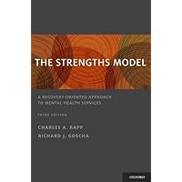 The Strengths Model: A Recovery-Oriented Approach to Mental Health Services The Strengths Model: A Recovery-Oriented Approach to Mental Health Services Hardcover eTextbook