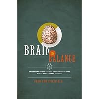 BRAIN IN BALANCE Understanding the Genetics and Neurochemistry behind Addiction and Sobriety BRAIN IN BALANCE Understanding the Genetics and Neurochemistry behind Addiction and Sobriety Kindle Paperback Audible Audiobook