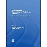 Non-Western International Relations Theory: Perspectives On and Beyond Asia Non-Western International Relations Theory: Perspectives On and Beyond Asia Kindle Hardcover Paperback