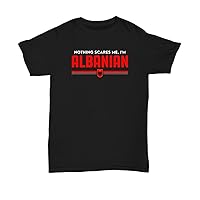 Albania Shirt Nothing Scares Me Shirt National Pride Flag T Shirt Gift Tshirt for Albanian Men Women Plus Size Unisex Tee