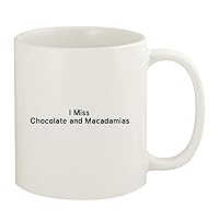 I Miss Chocolate And Macadamias - 11oz Ceramic White Coffee Mug