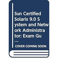 Sun Certified Solaris 9.0 System and Network Administrator: Exam Guide with CDROM (All-In-One (Series)) Sun Certified Solaris 9.0 System and Network Administrator: Exam Guide with CDROM (All-In-One (Series)) Hardcover