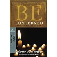 Be Concerned (Minor Prophets): Making a Difference in Your Lifetime (The BE Series Commentary) Be Concerned (Minor Prophets): Making a Difference in Your Lifetime (The BE Series Commentary) Paperback Kindle