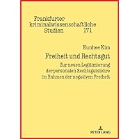 Freiheit und Rechtsgut: Zur neuen Legitimierung der personalen Rechtsgutslehre im Rahmen der negativen Freiheit (Frankfurter kriminalwissenschaftliche Studien 171) (German Edition) Freiheit und Rechtsgut: Zur neuen Legitimierung der personalen Rechtsgutslehre im Rahmen der negativen Freiheit (Frankfurter kriminalwissenschaftliche Studien 171) (German Edition) Kindle Hardcover