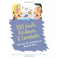 1001 Insults, Put-Downs, & Comebacks 1001 Insults, Put-Downs, & Comebacks Kindle Hardcover Paperback