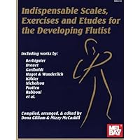 Mel Bay Indispensable Scales, Exercises, and Etudes for the Developing Flutist Mel Bay Indispensable Scales, Exercises, and Etudes for the Developing Flutist Paperback Kindle