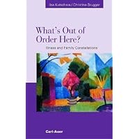 What's Out of Order Here? Illness and Family Constellations What's Out of Order Here? Illness and Family Constellations Paperback