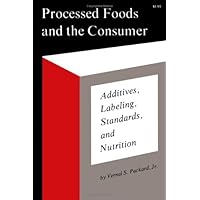 Processed foods and the consumer: Additives, labeling, standards, and nutrition Processed foods and the consumer: Additives, labeling, standards, and nutrition Hardcover Paperback