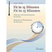 Fit in 15 Minutes: Warm-ups and Essential Exercises for Clarinet. clarinet. Fit in 15 Minutes: Warm-ups and Essential Exercises for Clarinet. clarinet. Sheet music Kindle