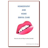 Homeopathy and Home Dental Care - How to Avoid Most Trips to the Dentist (Health at Home Book 2) Homeopathy and Home Dental Care - How to Avoid Most Trips to the Dentist (Health at Home Book 2) Kindle