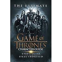 The Ultimate Game of Thrones Character Guide The Ultimate Game of Thrones Character Guide Paperback Kindle