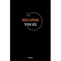 Récupère ton ex (French Edition)