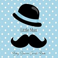 Baby Shower Guest Book Little Man: Mustache Handsome Lil Fella Blue Theme, Welcome Baby Boy Sign in Guestbook with predictions, advice for parents, ... Picture, Memory Keepsake (Pregnancy Gifts) Baby Shower Guest Book Little Man: Mustache Handsome Lil Fella Blue Theme, Welcome Baby Boy Sign in Guestbook with predictions, advice for parents, ... Picture, Memory Keepsake (Pregnancy Gifts) Paperback