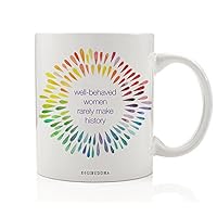 Well Behaved Women Rarely Make History Coffee Mug Gift Idea Feminist Quote Christmas Birthday Present Independent Nasty Woman Bad Girl Soul Sister Bestie BFF 11oz Ceramic Tea Cup DM0286_2