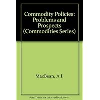 Commodity Policies: Problems and Prospects (Croom Helm Commodity Series) Commodity Policies: Problems and Prospects (Croom Helm Commodity Series) Hardcover