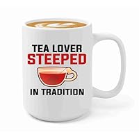 Tea Lover Coffee Mug 15oz White -Tea lovers steeped - Gift Tea enthusiast tea connoisseur beverage decoction refereshment