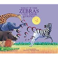What if the Zebras Lost Their Stripes? What if the Zebras Lost Their Stripes? Hardcover Kindle Paperback
