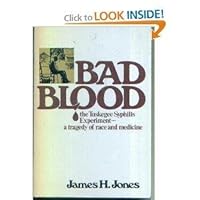 Bad Blood: The Tuskegee Syphilis Experiment: A Tragedy of Race and Medicine Bad Blood: The Tuskegee Syphilis Experiment: A Tragedy of Race and Medicine Paperback Hardcover Paperback Bunko
