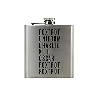 FOXTROT UNIFORM CHARLIE KILO OSCAR FOXTROT FOXTROT | Damn Fine Hip Flask | 6oz Stainless Steel | Funny Men's, Women’s, Military, Veteran, Guy Gift for Booze Lovers