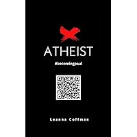 The X Atheist: #BecomingPaul The X Atheist: #BecomingPaul Kindle Paperback