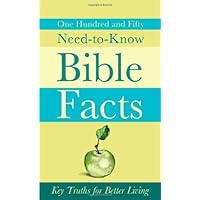 One Hundred and Fifty Need-to-Know Bible Facts: Key Truths for Better Living One Hundred and Fifty Need-to-Know Bible Facts: Key Truths for Better Living Mass Market Paperback Kindle