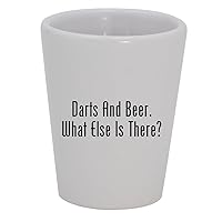 Darts And Beer. What Else Is There? - 1.5oz Ceramic White Shot Glass