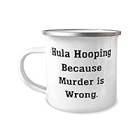 Funny Hula Hooping Gifts, Hula Hooping Because Murder is Wrong, Hula Hooping 12oz Camper Mug From Friends, , Toy, Children, Kids, Play, Fun, Exercise