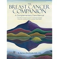 The Breast Cancer Companion: A Complementary Care Manual The Breast Cancer Companion: A Complementary Care Manual Paperback