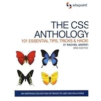 The CSS Anthology: 101 Essential Tips, Tricks & Hacks: 101 Essential Tips, Tricks & Hacks The CSS Anthology: 101 Essential Tips, Tricks & Hacks: 101 Essential Tips, Tricks & Hacks Paperback